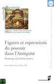 Figures et expressions du pouvoir dans l'Antiquité - Thierry Piel