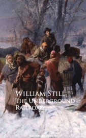 The Underground Railroad - William Still