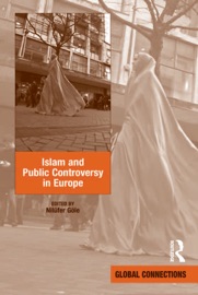 Islam and Public Controversy in Europe - Nilüfer Göle