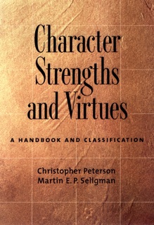 Character Strengths and Virtues by Christopher Peterson & Martin E. P. Seligman