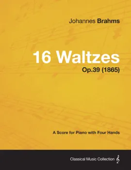 Read: 16 Waltzes - A Score for Piano Book with Four Hands Op.39 (1865)