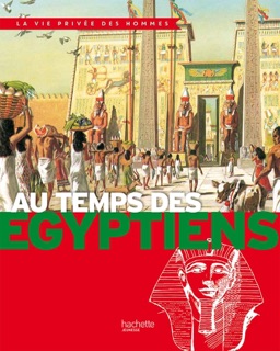 Au temps des Egyptiens by Pierre Miquel, Pierre Probst & Yves Cohat