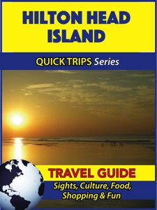 Hilton Head Island Travel Guide (Quick Trips Series)