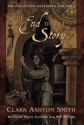 Read: The Collected Fantasies of Clark Ashton Smith: The Book End Of The Story