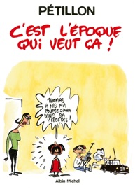 C'est l'époque qui veut ça - René Pétillon