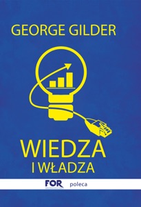 Wiedza i władza. Informacyjna teoria kapitalizmu i wywołana przez nią rewolucja