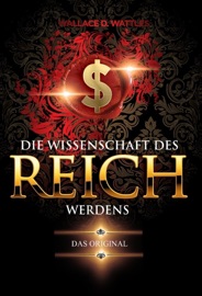 Die Wissenschaft des Reichwerdens - Wallace Wattles