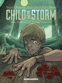Child of the Storm #3 : Where the Current Takes Us - Manuel Bichebois, Didier Poli & Giulio Zeloni