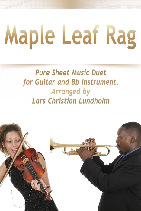 Maple Leaf Rag Pure Sheet Music Duet for Guitar and Bb Instrument, Arranged by Lars Christian Lundholm