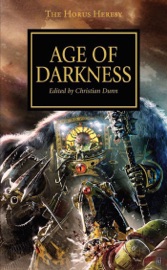 Age of Darkness - Christian Dunn, Graham McNeill, James Swallow, Nick Kyme, John French, Chris Wraight, Gav Thorpe, Dan Abnett, Rob Sanders & Aaron Dembski-Bowden