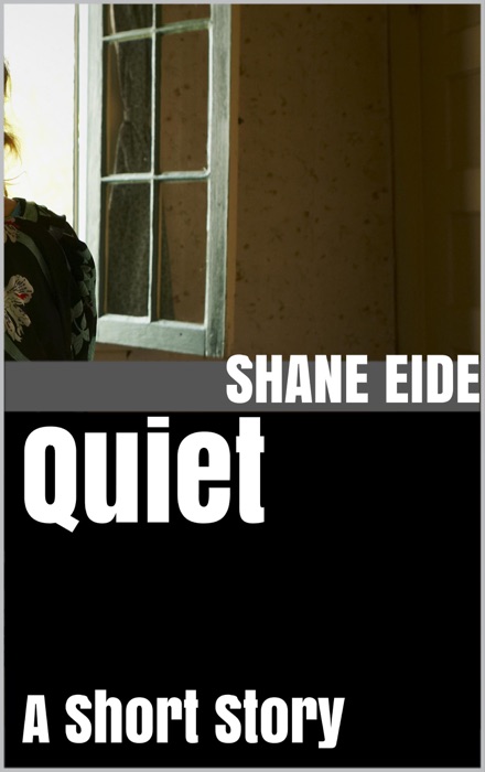 Quiet: A Short Story