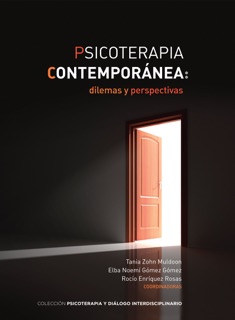 Psicoterapia contemporánea: dilemas y perspectivas by Eugenia Catalina Casillas Arista, Sofía Cervantes Rodríguez, Jorge González García, Salvador Moreno López, Antonio Sánchez Antillón, Dulce María Valencia Vega, Tania Carina Zohn Muldoon, Elba Noemí Gómez Gómez & Rocío Enríquez Rosas