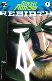 Green Arrow: Rebirth (2016-) #1 - Benjamin Percy & Otto Schmidt