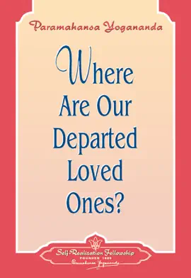 Where Are Our Departed Loved Ones?