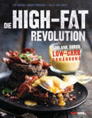 Die High-Fat-Revolution - Tim Noakes, Jonno Proudfoot & Sally-Ann Creed
