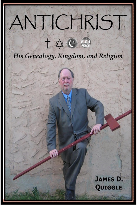 ANTICHRIST, His Genealogy, Kingdom, and Religion