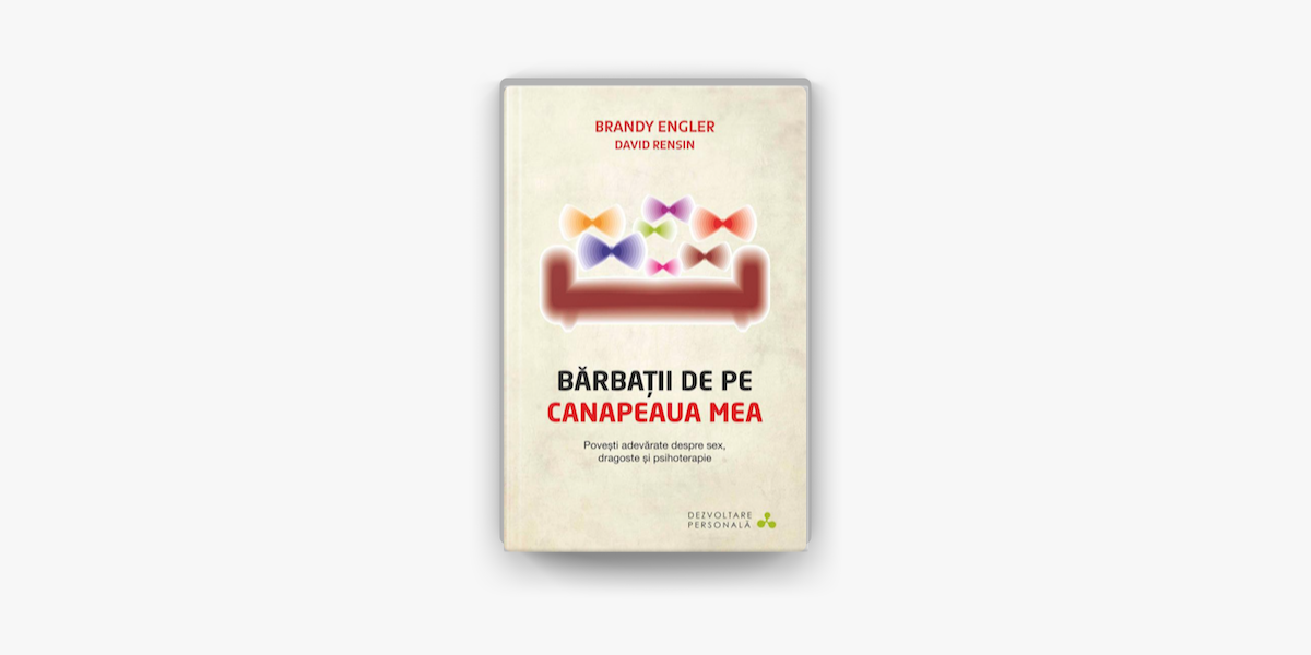 Barbatii De Pe Canapeaua Mea Povesti Adevarate Despre Sex Dragoste Si Psihoterapie Brandy Engler David Rensin Elefant Ro