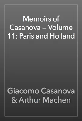 Read: Memoirs of Casanova — Volume 11: Book Paris and Holland