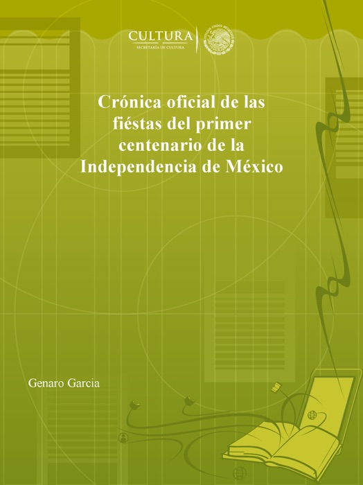 Crónica oficial de las fiéstas del primer centenario de la Independencia de México