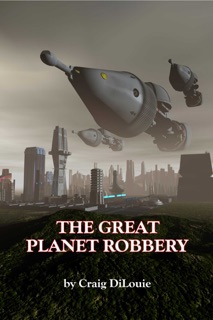 The Great Planet Robbery by Craig DiLouie
