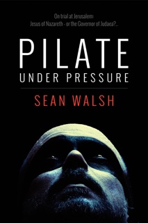 Pilate Under Pressure by Sean Walsh
