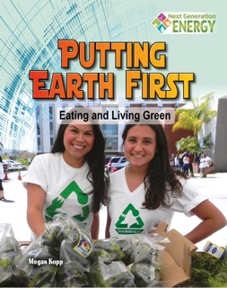 Putting Earth First: Eating and Living Green by Megan Kopp