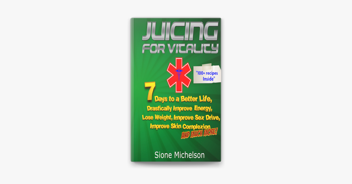 Juicing: The Ultimate Beginners Guide by Michelson, Sione