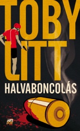 Halvaboncolás - Toby Litt