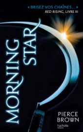 Red Rising - Livre 3 - Morning Star - Pierce Brown & H. Lenoir