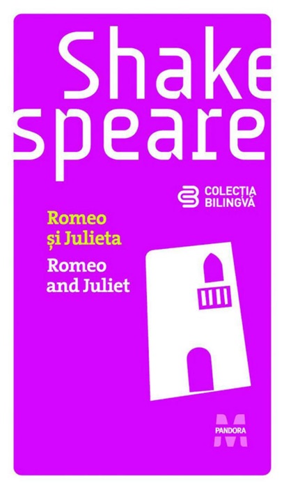 Romeo și Julieta / Romeo and Juliet (Ediție bilingvă)