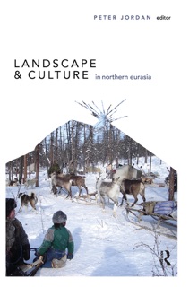 Landscape and Culture in Northern Eurasia by Peter Jordan