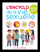 Encyclopédie la vie sexuelle 10-13 ans NED - Jacqueline Kahn-Nathan, Docteur Christiane Verdoux, Jean Cohen & Ray Bret Koch