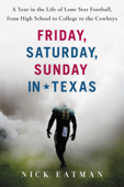 Friday, Saturday, Sunday in Texas - Nick Eatman