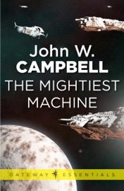The Mightiest Machine - John W. Campbell