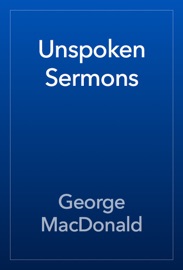 Unspoken Sermons - George MacDonald