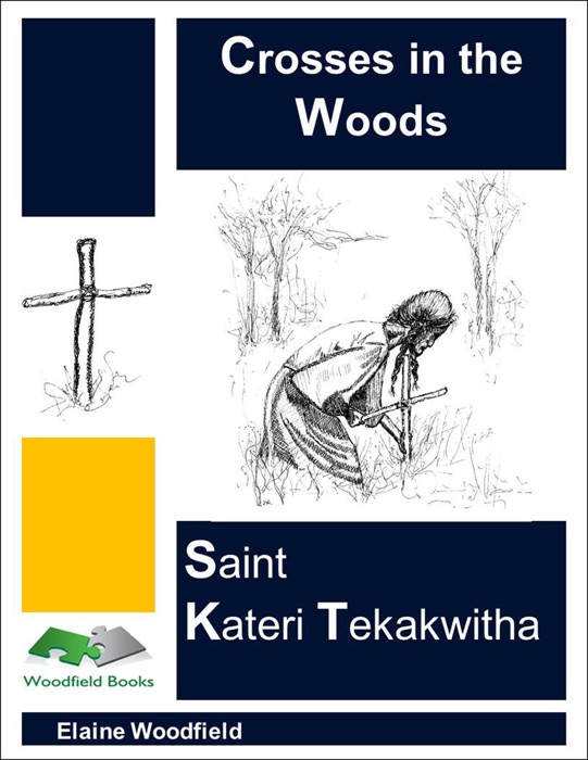 Crosses in the Woods: Saint Kateri Tekakwitha