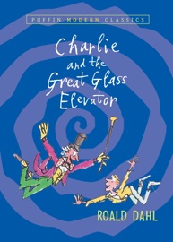 Charlie and the Great Glass Elevator - Roald Dahl & Quentin Blake