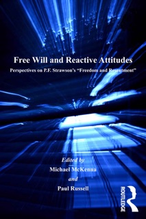 Free Will and Reactive Attitudes by Paul Russell & Michael McKenna