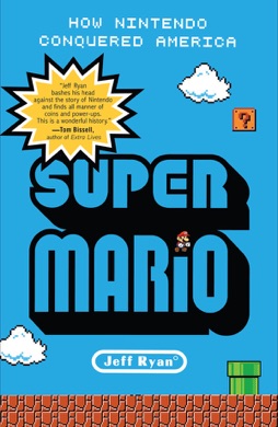Capa do livro Super Mario: How Nintendo Conquered America de Jeff Ryan