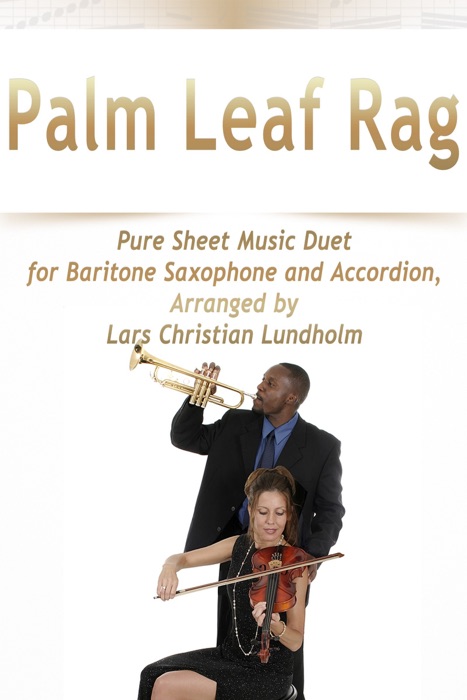 Palm Leaf Rag Pure Sheet Music Duet for Baritone Saxophone and Accordion, Arranged by Lars Christian Lundholm