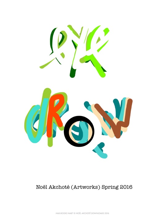 Eye Drow (Artworks, Spring 2016) - Noël Akchoté - NAB-7
