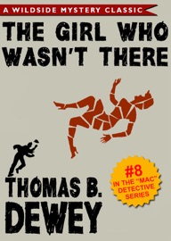 Mac Detective Series 08: The Girl Who Wasn't There - Thomas B. Dewey