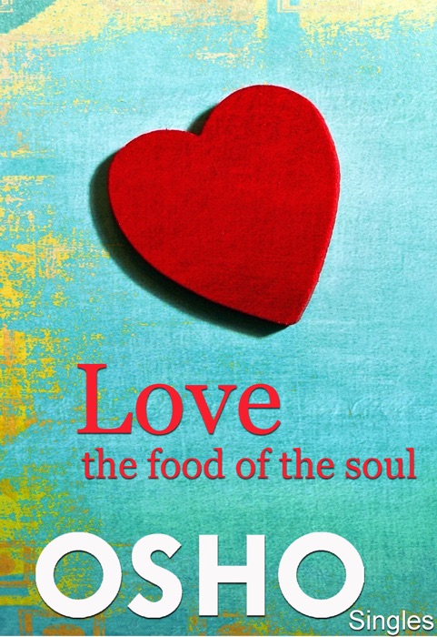Love ? the Food of the Soul