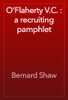 Book O’Flaherty V.C. : a recruiting pamphlet