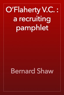 O’Flaherty V.C. : a recruiting pamphlet by Bernard Shaw