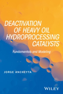 Deactivation of Heavy Oil Hydroprocessing Catalysts by Jorge Ancheyta