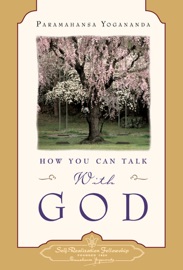 How You Can Talk With God - Paramahansa Yogananda