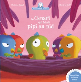 Le Canari qui faisait pipi au nid - Christine Beigel & Hervé Le Goff