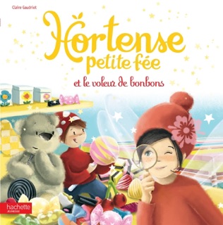 Hortense petite fée et le voleur de bonbons by Claire Gaudriot & Sophie de Mullenheim