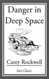 Danger in Deep Space - Carey Rockwell